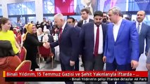 Binali Yıldırım, 15 Temmuz Gazisi ve Şehit Yakınlarıyla İftarda - Detaylar