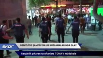 Gerginlik çıkaran taraftarlara TOMA’lı müdahale