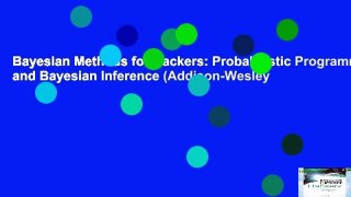 Bayesian Methods for Hackers: Probabilistic Programming and Bayesian Inference (Addison-Wesley