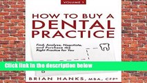 How to Buy a Dental Practice: A Step-by-step Guide to Finding, Analyzing, and Purchasing the