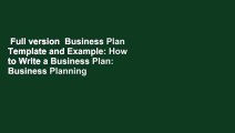Full version  Business Plan Template and Example: How to Write a Business Plan: Business Planning