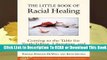 The Little Book of Racial Healing: Coming to the Table for Truth-Telling, Liberation, and