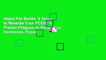 About For Books  8 Steps to Reverse Your PCOS: A Proven Program to Reset Your Hormones, Repair