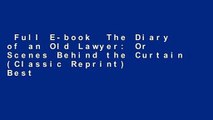 Full E-book  The Diary of an Old Lawyer: Or Scenes Behind the Curtain (Classic Reprint)  Best