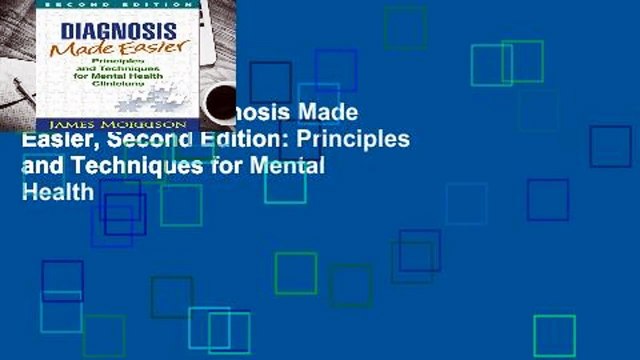 Full version Diagnosis Made Easier, Second Edition: Principles and Techniques for Mental Health