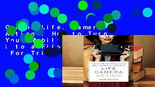 Online Life. Camera. Action.: How to Turn Your Mobile Device Into a Filmmaking Powerhouse For Trial