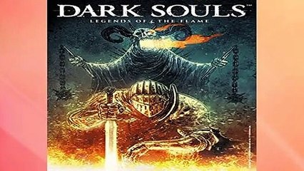 R.E.A.D Dark Souls: Legends of the Flame D.O.W.N.L.O.A.D