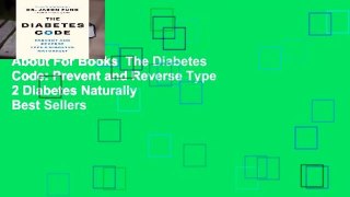 About For Books  The Diabetes Code: Prevent and Reverse Type 2 Diabetes Naturally  Best Sellers