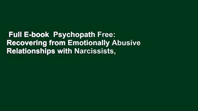 Full E-book Psychopath Free: Recovering from Emotionally Abusive Relationships with Narcissists,