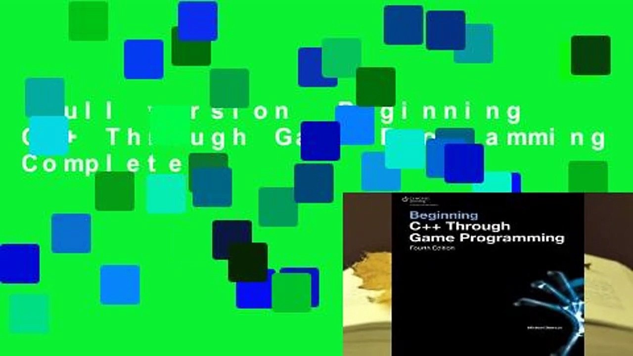 Full version  Beginning C++ Through Game Programming Complete