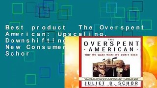 Best product  The Overspent American: Upscaling, Downshifting and the New Consumer - Juliet Schor