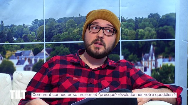 TILT - 21/05/2019 Partie 2 - Comment connecter sa maison et (presque) révolutionner votre quotidien ?