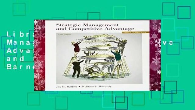 Library Strategic Management and Competitive Advantage: Concepts and Cases - Jay B. Barney