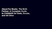 About For Books  The Birth Partner: A Complete Guide to Childbirth for Dads, Doulas, and All Other