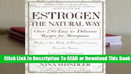 Estrogen: The Natural Way: Over 250 Easy and Delicious Recipes for Menopause  Review