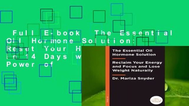 Full E-book The Essential Oil Hormone Solution: Reset Your Hormones in 14 Days with the Power of