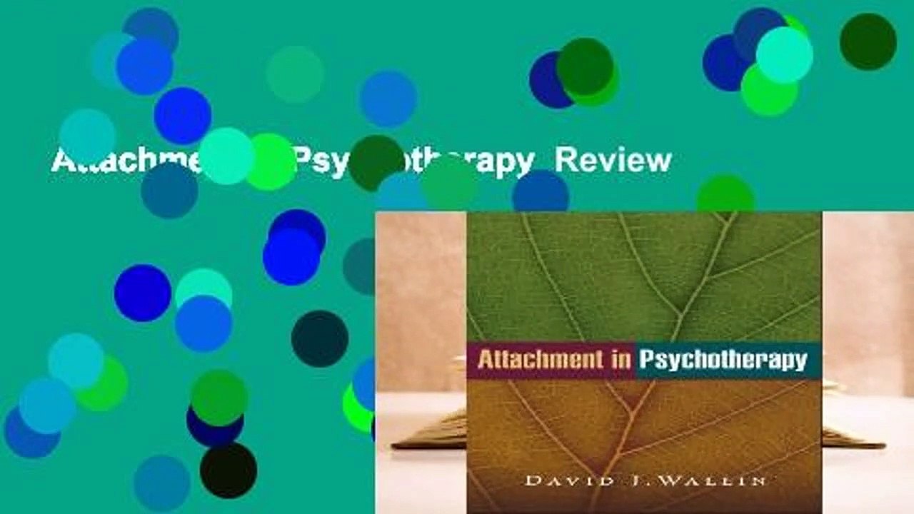 Attachment in Psychotherapy  Review
