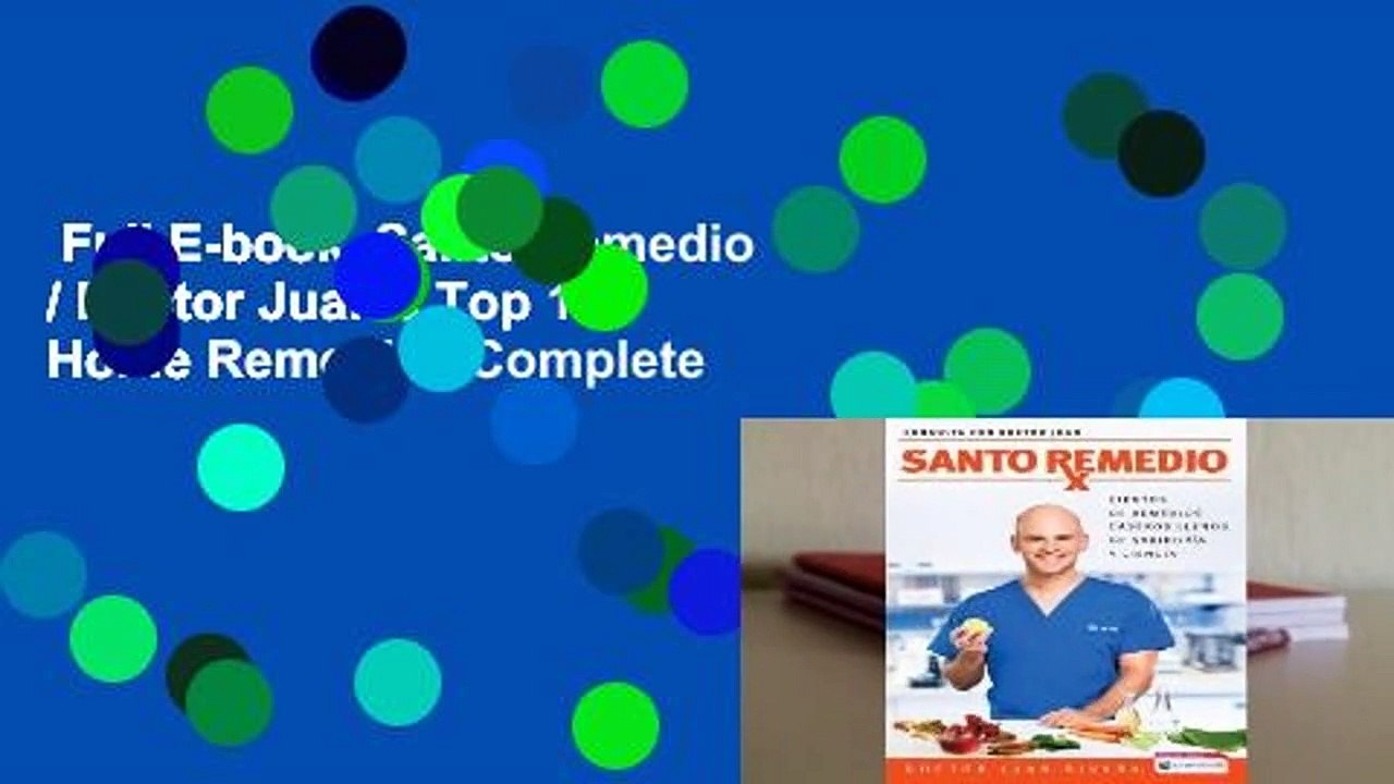 Full E-book  Santo Remedio / Doctor Juan's Top 100 Home Remedies Complete