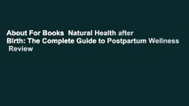 About For Books  Natural Health after Birth: The Complete Guide to Postpartum Wellness  Review