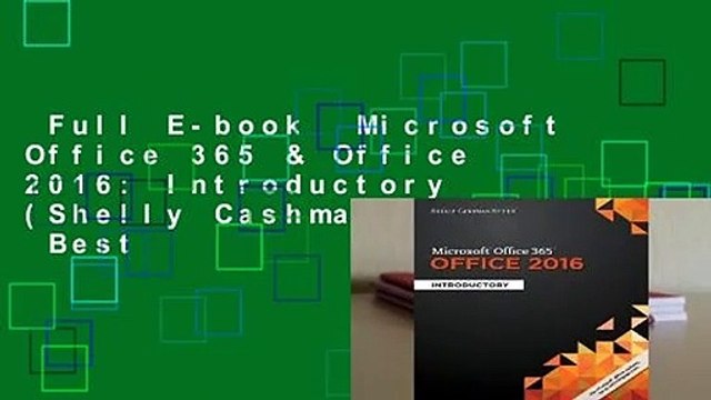 Full E-book Microsoft Office 365 & Office 2016: Introductory (Shelly Cashman Series) Best