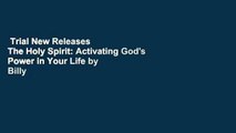 Trial New Releases  The Holy Spirit: Activating God's Power in Your Life by Billy Graham