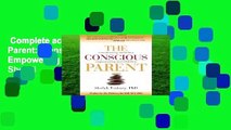 Complete acces  The Conscious Parent: Transforming Ourselves, Empowering Our Children by Shefali