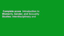 Complete acces  Introduction to Women's, Gender, and Sexuality Studies: Interdisciplinary and