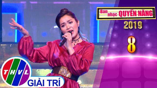 THVL | Ban nhạc quyền năng Mùa 3 - Tập 8[4]: Giận Anh - Duyên Quỳnh