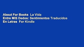 About For Books  La Vida Entre MIS Dedos: Sentimientos Traducidos En Letras  For Kindle