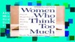 About For Books Women Who Think Too Much: How to Break Free of Overthinking and Reclaim Your Life