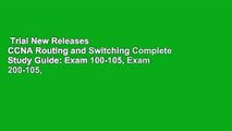 Trial New Releases  CCNA Routing and Switching Complete Study Guide: Exam 100-105, Exam 200-105,