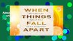 About For Books  When Things Fall Apart: Heart Advice for Difficult Times by Pema Chodron