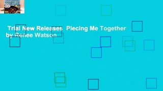 Trial New Releases  Piecing Me Together by Renee Watson