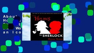 About For Books  From Holmes to Sherlock: The Story of the Men and Women Who Created an Icon by