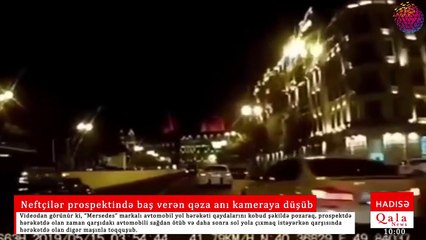 Bakının Səbail rayonu Neftçilər prospektində baş verən qəza anı kameraya düşüb