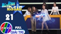 THVL | Bản lĩnh ngôi sao - Tập 21: Ca sĩ Luna, Mina, Hani, Hiền Trinh, Kim Thành, Hồng Vịnh