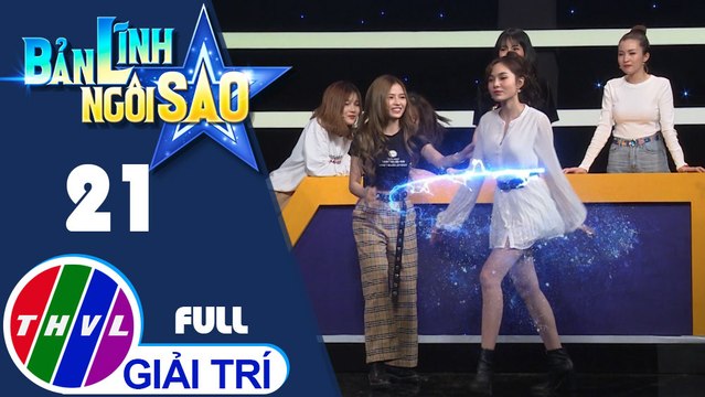 THVL | Bản lĩnh ngôi sao - Tập 21: Ca sĩ Luna, Mina, Hani, Hiền Trinh, Kim Thành, Hồng Vịnh