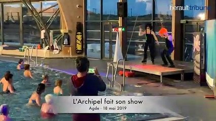 AGDE - l'Archipel a fait son Show !