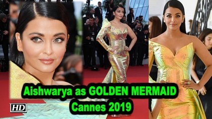 Aishwarya turns GOLDEN MERMAID at Cannes 2019