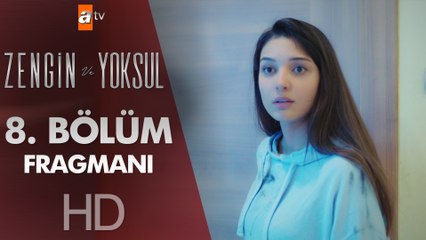 Zengin ve Yoksul 8. Bölüm Fragmanı