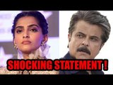 Sonam Kapoor's recent satement would even make Anil Kapoor Speechless