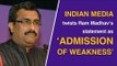 Media manipulates Ram Madhav's statement about BJP's strength and invincibility