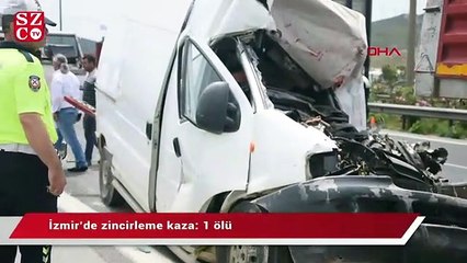 İzmir’de zincirleme kaza: 1 ölü