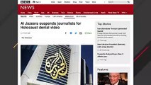 Al Jazeera Suspends Journalists Over Holocaust Video