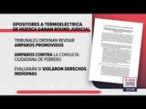 Definirán legalidad de consulta por termoelétrica en Morelos | Noticias con Ciro Gómez