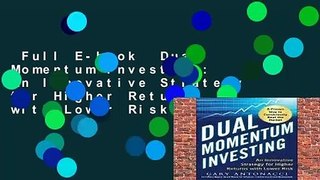 Full E-book  Dual Momentum Investing: An Innovative Strategy for Higher Returns with Lower Risk