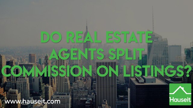 Do Real Estate Agents Split Commission On Listings?