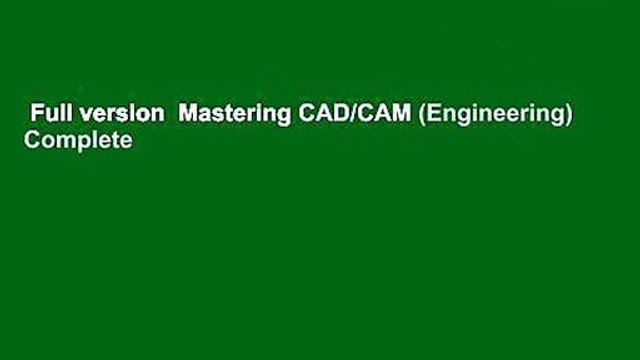 Full version Mastering CAD/CAM (Engineering) Complete