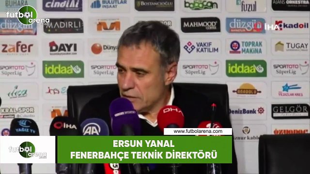 Ersun Yanal: Yarınlarda güçlü bir Fenerbahçe var