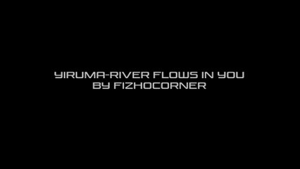 yiruma- river flows in you (cover) by fizhocorner